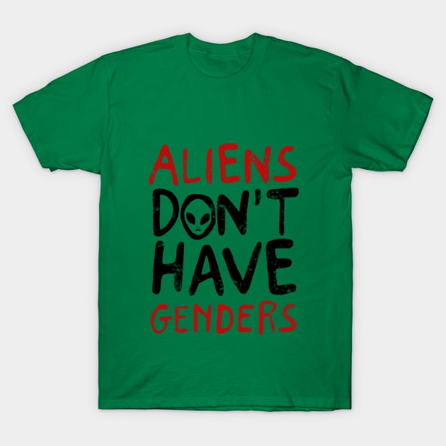 ALIENS DON'T HAVE GENDERS 2 T-Shirt by dylaneli